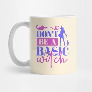 Don't be a basic witch Mug